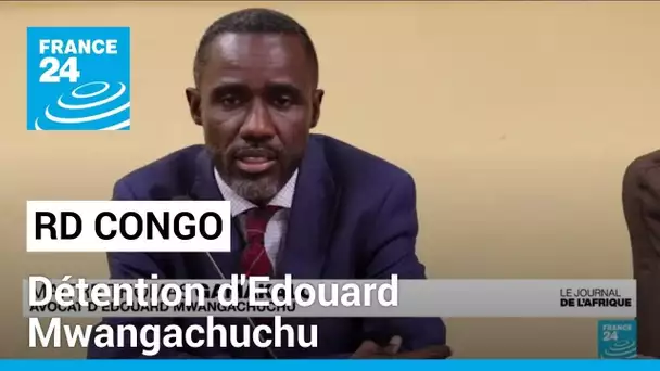 RD Congo : détention d'Edouard Mwangachuchu poursuivi pour "trahison" • FRANCE 24