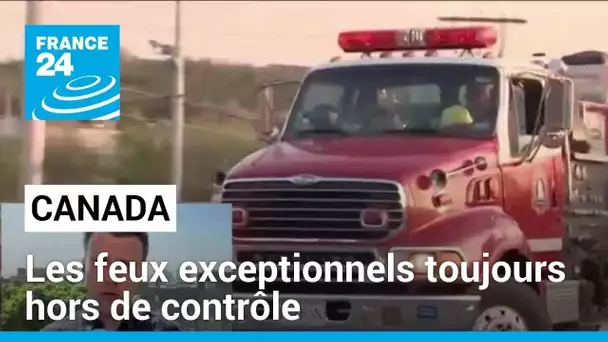 Canada : les feux exceptionnels toujours hors de contrôle • FRANCE 24