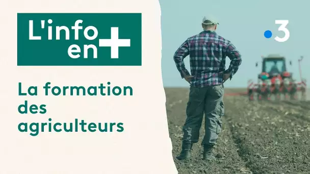 L'info en plus : la formation des agriculteurs