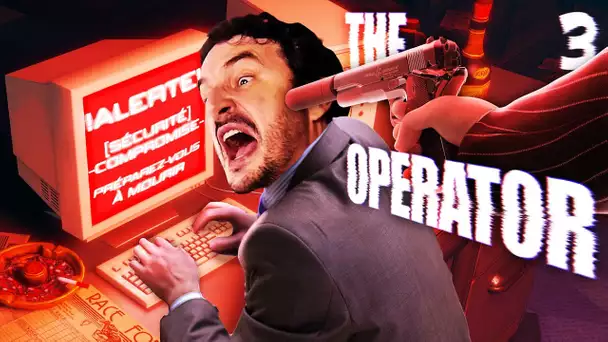 MAIS C'ÉTAIT SÛR EN FAIT !!  C'ÉTAIT SÛR !!! -The Operator 3/3- [TRIPLE TWIST]
