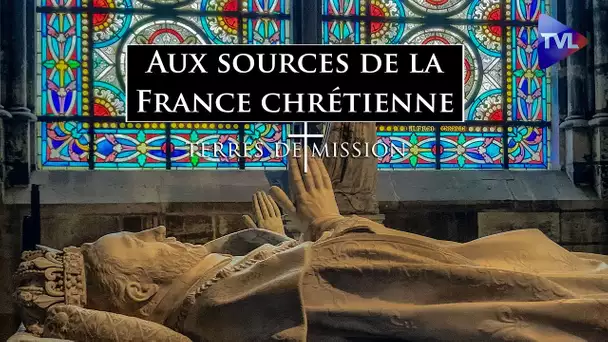 Aux sources de la France chrétienne - Terres de Mission n°247 - TVL