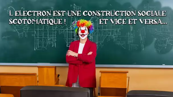 L'électron est une construction sociale emphytéotique - quickie - 24