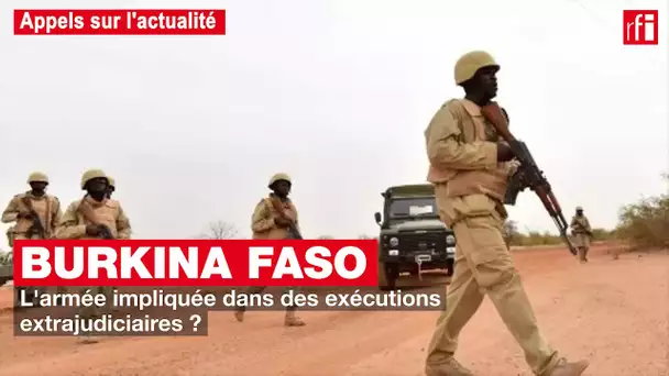 Burkina Faso : l'armée impliquée dans des exécutions extrajudiciaires ?