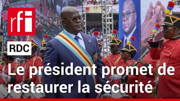 RDC :  le président Tshisekedi promet de restaurer la sécurité • RFI