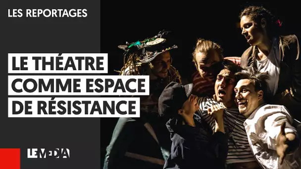 LE THÉÂTRE COMME ESPACE DE RÉSISTANCE