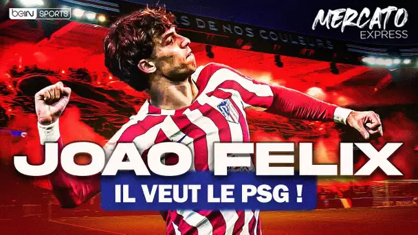 TRANSFERTS : Joao Felix veut le PSG, le Real s’offre une pépite… Les infos Mercato du 7 juillet