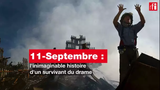 11-Septembre: l'inimaginable histoire d'un survivant du drame • RFI