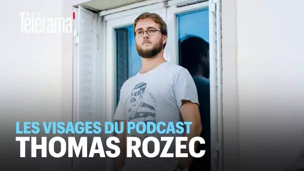 Les visages du podcast : Thomas Rozec