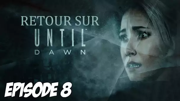 RETOUR SUR UNTIL DAWN : LES MINES | Episode 8