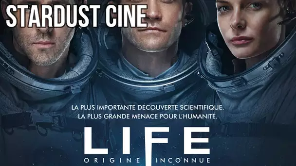 STARDUST CINE : LIFE (Attention Spoilers)