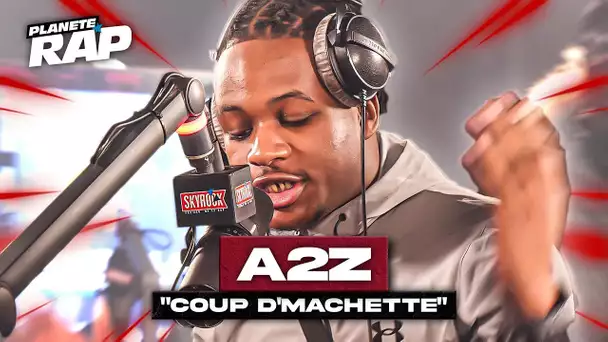 [EXCLU] A2Z - Coup d'machette #PlanèteRap