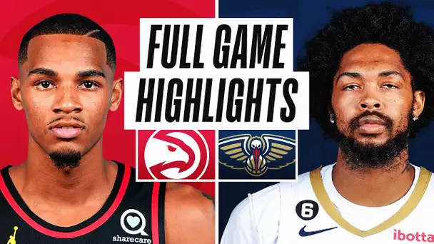 HAWKS at PELICANS | NBA PRESEASON FULL GAME HIGHLIGHTS | October 14, 2022