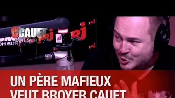 Un père à la voix de mafieux veut broyer son fils, sa femme et Cauet ! - C&#039;Cauet sur NRJ