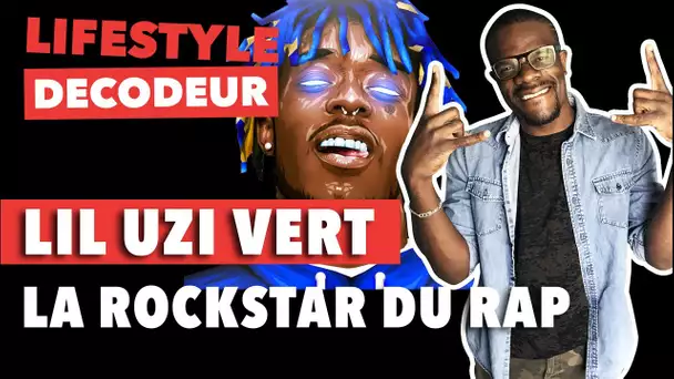 LIL UZI VERT, LA ROCKSTAR DU RAP - LIFESTYLE DÉCODEUR #16