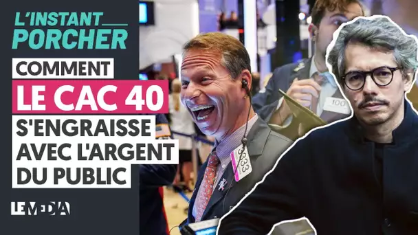 COMMENT LE CAC 40 S'ENGRAISSE AVEC L'ARGENT PUBLIC