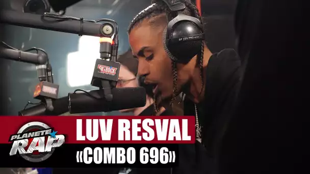 [EXCLU] Luv Resval - Combo 696 #PlanèteRap