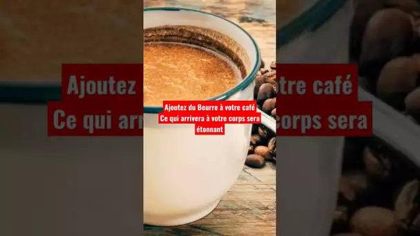 Ajoutez du beurre à votre café ce qui arrivera à votre corps sera étonnant