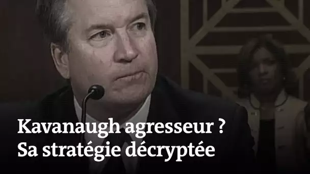 Kavanaugh agresseur ? Sa stratégie décryptée en 3 points