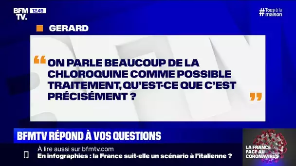 On parle beaucoup de la chloroquine, qu'est-ce que c'est précisément ?