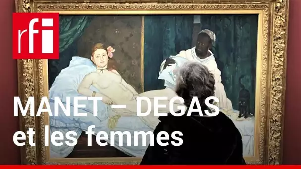 Manet/Degas et les femmes, un rapport singulier • RFI