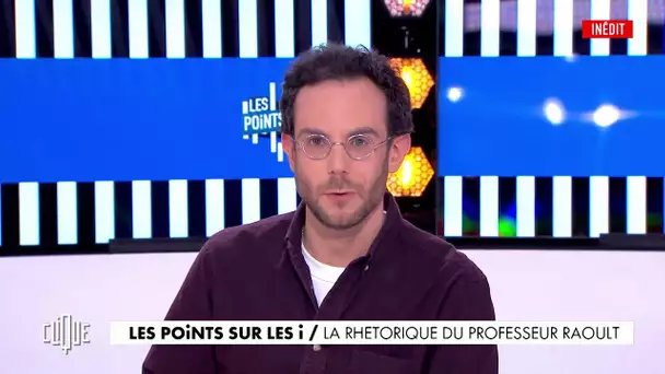 Clément Viktorovitch : La rhétorique du professeur Raoult - Clique, 20h25 sur CANAL+