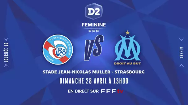 J19 D2 Féminine I RC Strasbourg Alsace - Olympique de Marseille en direct (12h45) I FFF 2024