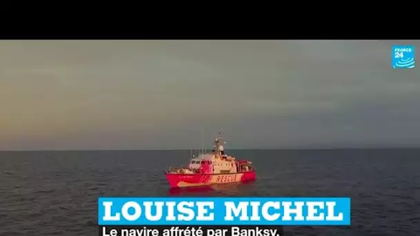 Louise Michel : le navire affrété par Banksy, au secours des migrants