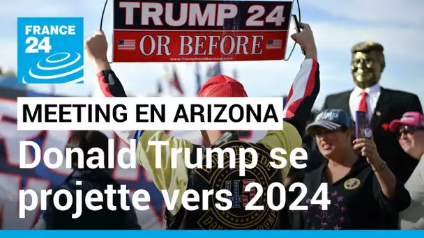 Meeting de Donald Trump en Arizona : il se projette vers 2024 • FRANCE 24