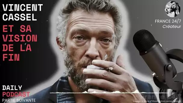 Vincent Cassel et sa vision de la fin