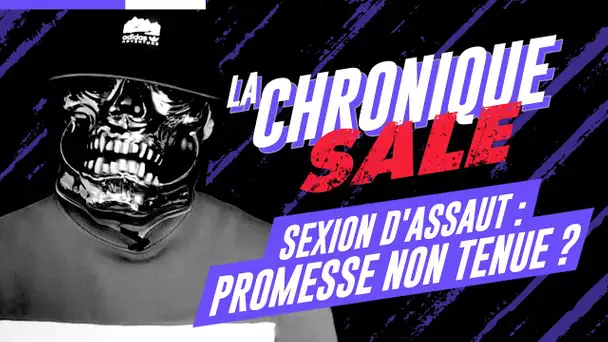 Sexion d'Assaut : Une promesse non tenue ? | La Chronique Sale