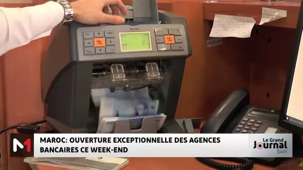 Maroc : Ouverture exceptionnelle des agences bancaires ce week-end
