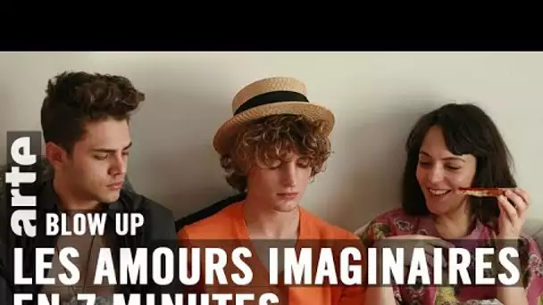 Les Amours imaginaires en 7 minutes - Blow Up - ARTE