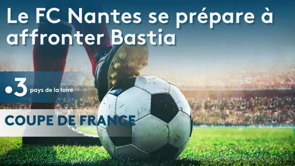 Coupe de France de football : Le FC Nantes se prépare avant le match contre Bastia