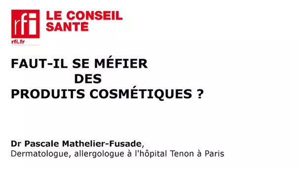 Faut-il se méfier des produits cosmétiques ?