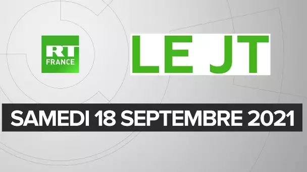 Le JT de RT France – Samedi 18 septembre 2021 : pass sanitaire, sous-marins, Bouteflika
