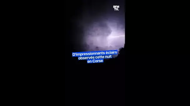 Orages: d'impressionnants éclairs observés cette nuit en Corse