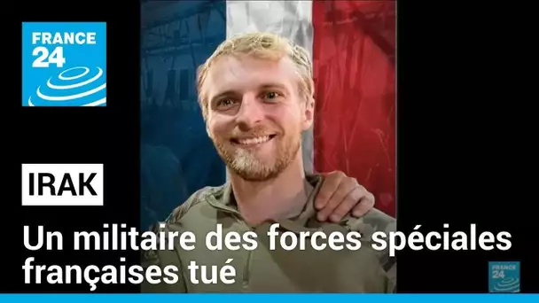 Un militaire des forces spéciales françaises tué en opération en Irak • FRANCE 24