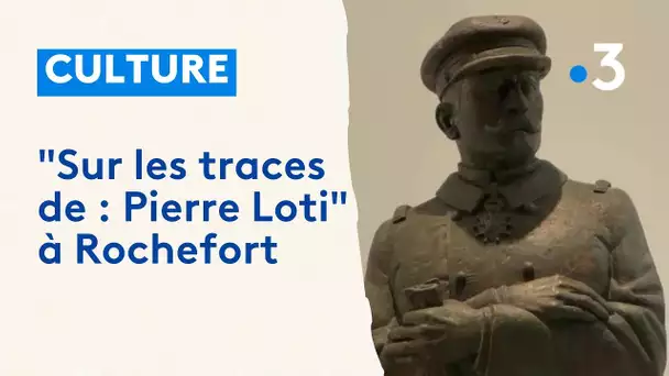 NoA Culture : "Sur les traces de : Pierre Loti", Rochefort (17)