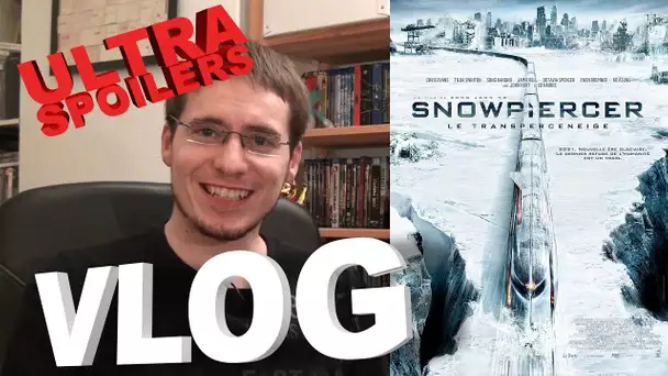 Vlog - Snowpiercer, le Transperceneige ULTRA SPOILERS