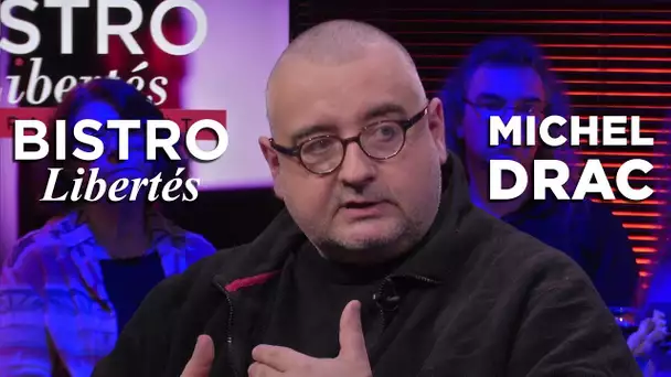 Bistro Libertés avec Michel Drac