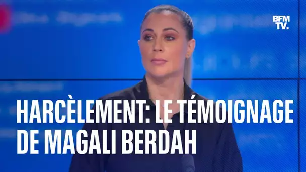 Harcèlement: le témoignage de Magali Berdah en intégralité