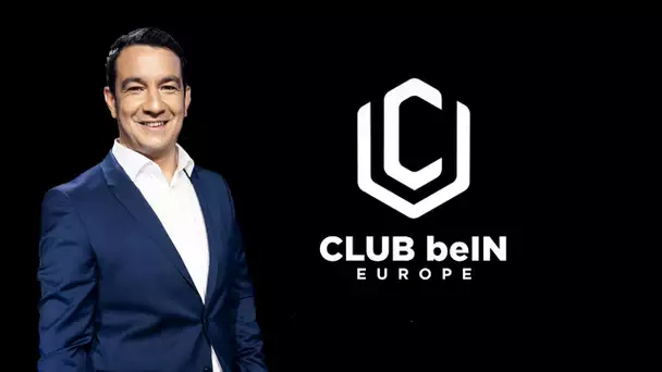 ⚽️🌍 Club beIN Europe - Retour complet sur le week-end européen de football (06/02)