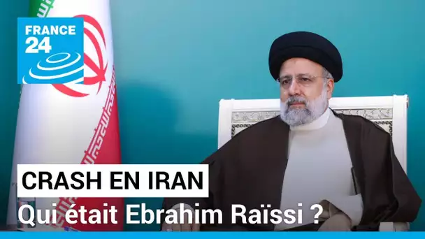Crash en Iran : qui était Ebrahim Raïssi, président ultra-conservateur et autoritaire ? • FRANCE 24