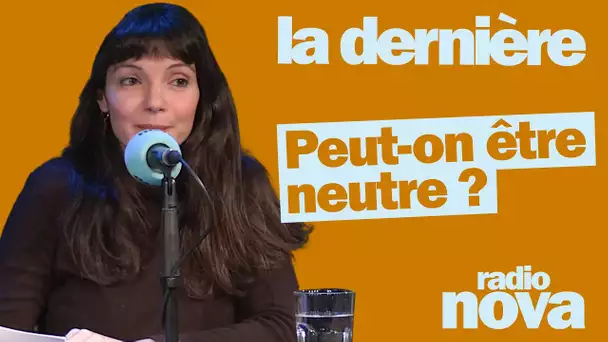 "Peut-on être neutre ?" : la chronique de Samah Karaki