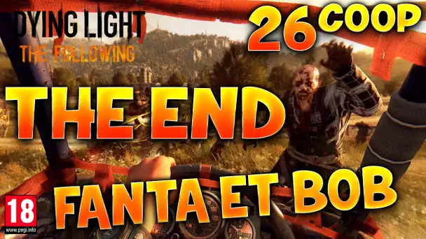 Dying Light : The Following - Ep.26 : LES DEUX FINS ! - Fanta et Bob Coop Zombies & Parkour