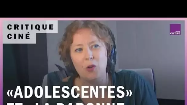 "Adolescentes" et "La Daronne"