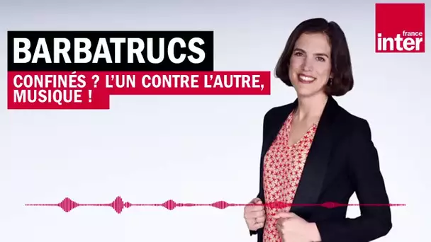 Confinés ? L'un contre l'autre, musique ! Barbatrucs