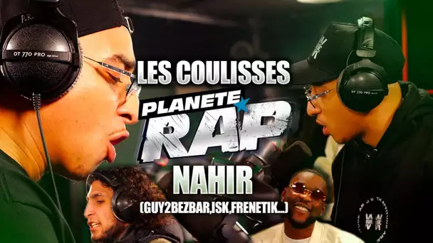 Nahir - Les coulisses de Planète Rap ! (ISK, Guy2bezbar, Sasso, GLK...)