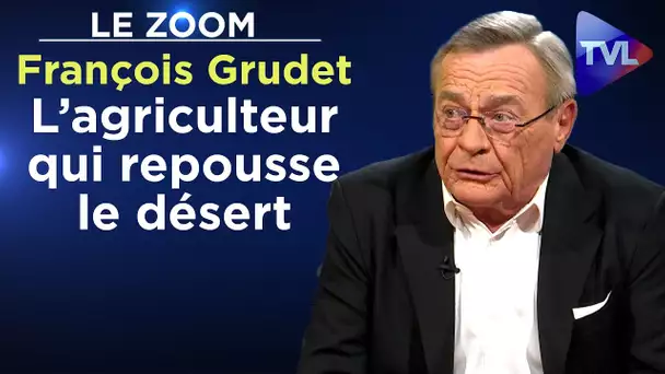 L’agriculteur qui repousse le désert - Le Zoom - François Grudet - TVL