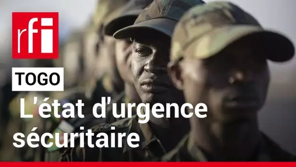 Togo : que signifie l'état d'urgence sécuritaire décrété ? • RFI